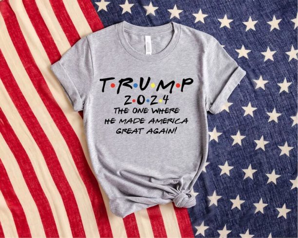 Trump 2024 Shirt, The One Where He Made America Shirt, Trump Support T-Shirt, Trump Take America Back Tee