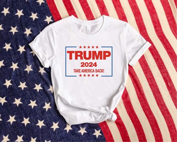 Vote Shirt, Trump Take America Back 2024, Trump Shirt, Election Shirt, Trump 2024 Shirt, Patriotic TShirt