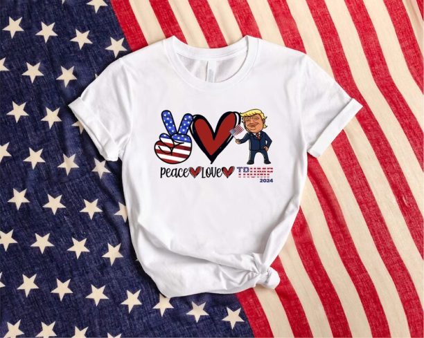 Trump 2024 Shirt, Peace love Trump Shirt, Trump Supporter Gift, Trump Fan Shirt, 2024 Election Shirt