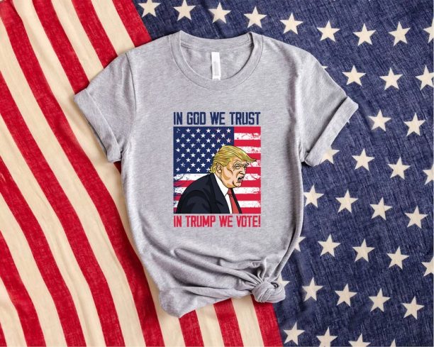 2024 Trump Shirt, In God We Trust, In Trump We Vote, President Shirt, Republican Shirt, Conservative Shirt