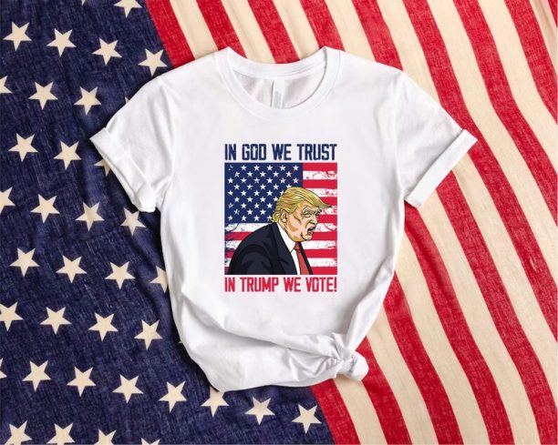 2024 Trump Shirt, In God We Trust, In Trump We Vote, President Shirt, Republican Shirt, Conservative Shirt