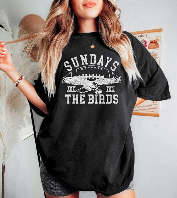 Sundays Are For The Birds Shirt, Philadelphia Eagles Football Shirt, Philadelphia Eagles American Football Club Merch