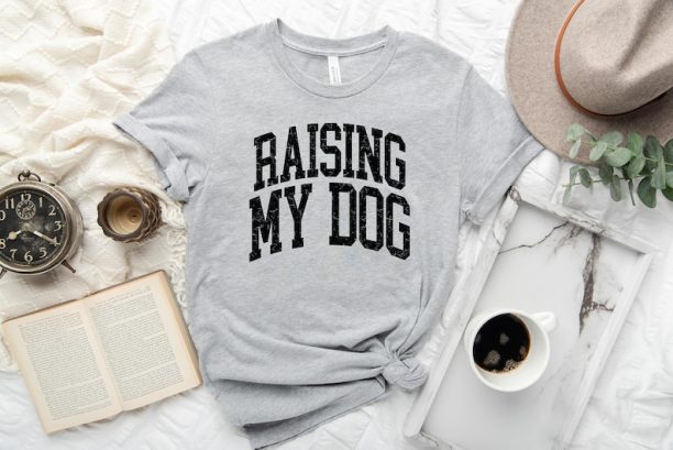 Raising My Dog Shirt, Pet Mom, Dog Mom Shirt, Dog Mama, Dog Lover T-shirts, Dog Mama Shirt, Pet Lover Shirts, Dog Lover Gift, Dog Mama Gifts