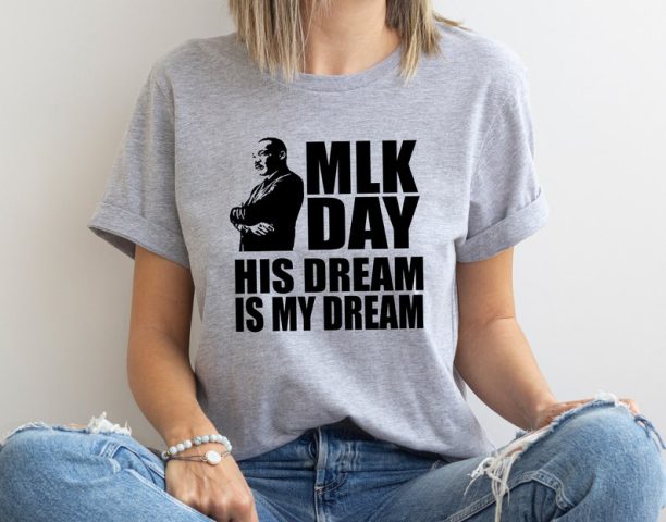 MLK Shirt, Dream Like King Shirt, Martin Luther King Day Shirt, Black History Shirt, BLM Shirt, Human Rights Shirt, Martin Luther Shirt