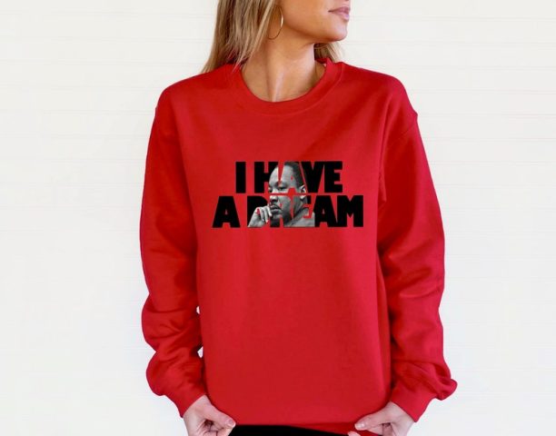 I Have A Dream Sweatshirt, MLK Sweatshirt, Martin Luther Sweatshirt, BLM Sweatshirt,Human Rights Sweatshirt, Black History Sweatshirt