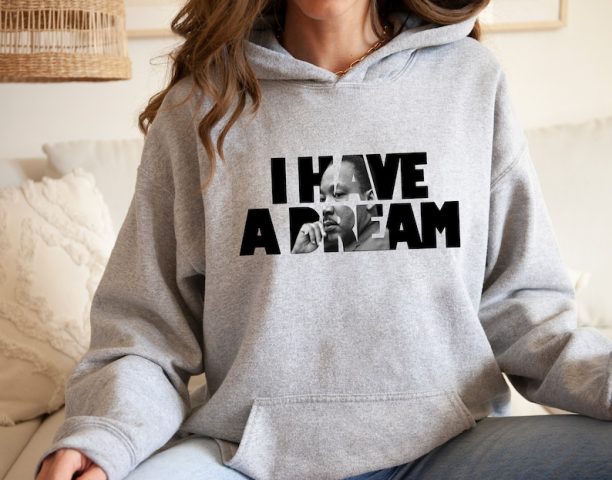 I Have A Dream Hoodie, MLK Hoodie, Martin Luther King Day Hoodie, Black History Hoodie,Martin Luther, Human Rights Hoodie