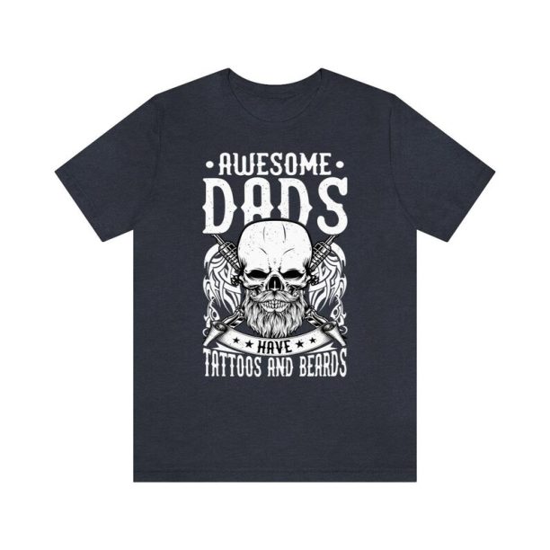 Awesome Dads Have Beards And Tattoo T-Shirt, Gift For Father's Day Shirt, For The Best Dad Ever Shirt, Tattoos Lover Dad