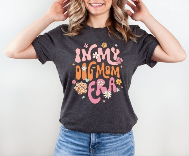 In My Dog Mom Era Shirt, Dog Mom Era Shirt, Dog Mom Shirt, Gift for Dog Mom, Cute Dog Mom Gift, Funny Mom Tee, Mom Birthday Gift, Dog Paw