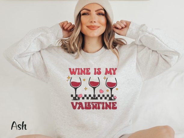 Valentine Wine Shirt Anti Valentine Sweatshirt Funny Valentine Shirt Single Valentine Shirt Galentine Day Gift Wine Lover Shirt Valentine