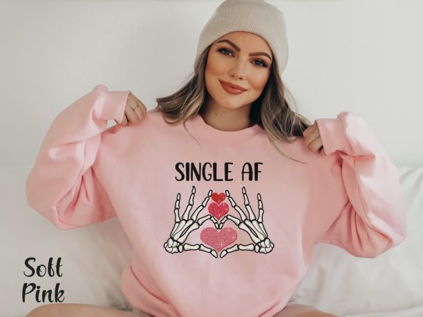 Single Valentine Day Shirt Single Af Shirt Funny Valentine Shirt Anti Valentine Sweatshirt Skeleton Valentine Day Gift Galentines Day Shirt