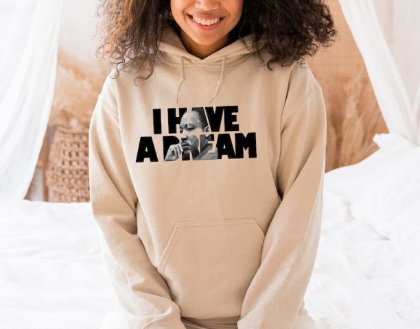 I Have A Dream Hoodie, MLK Hoodie, Martin Luther King Day Hoodie, Black History Hoodie,Martin Luther, Human Rights Hoodie