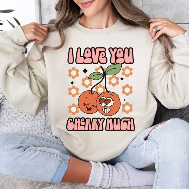 I Love You Cherry Much Valentine Sweatshirt: Valentine Says Sweatshirt, Cute Love Sweatshirt, Valentines Gift, I Love U Valentine Crewneck