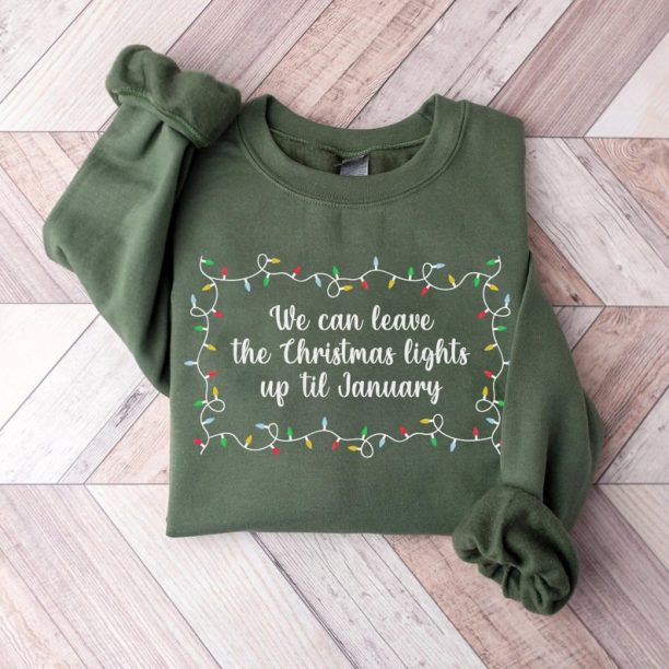 We Can Leave The Christmas Lights Up 'Til January Sweatshirt, Merry Swiftmas Holiday Sweatshirt