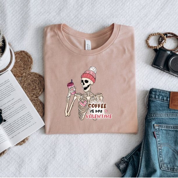 Coffee Is My Valentine: Valentine Tshirt, Valentine days Shirt, Funny Skeleton Tshirt, Valentines Gift, Cute Valentines Skeleton Shirt, Gift