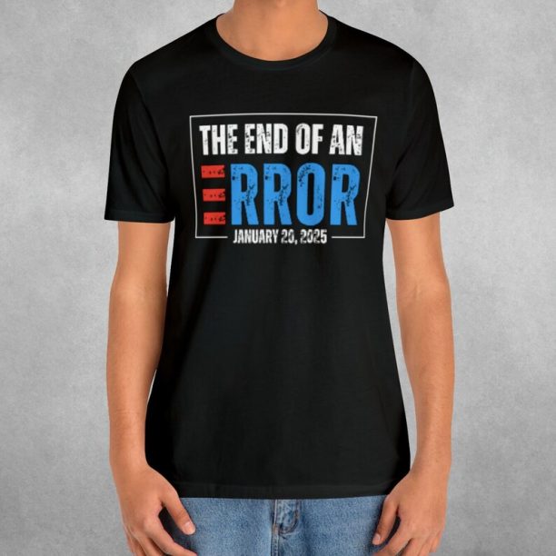 The End of an Error TShirt, FJB LGB Shirt, Election Tshirt, Get Out the Vote Tshirt