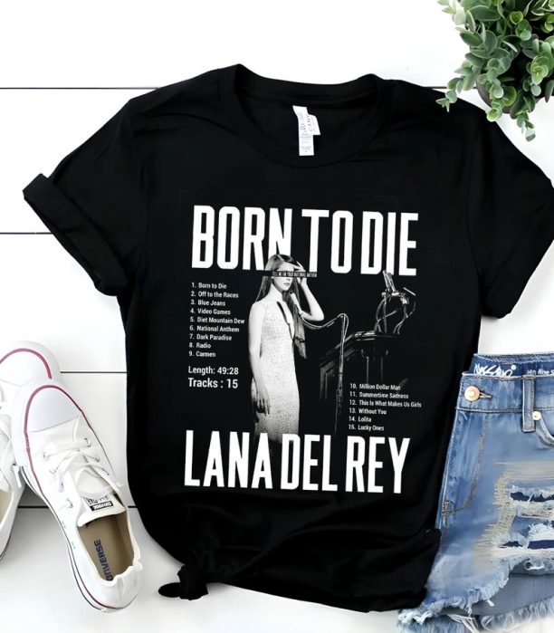 Born To Die Lana Del rey lyric T-Shirt ,Lana Del rey album Retro unisex T Shirt, sweatshirt, Lana Del rey fans Gift