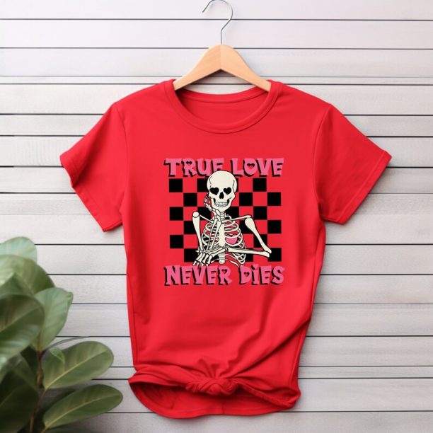 True Love Never Dies Valentine Tshirt: Valentine Shirt, Valentines Tee, Cute Skeleton Shirt, Valentines Gift, Gothic Love Valentines Gift