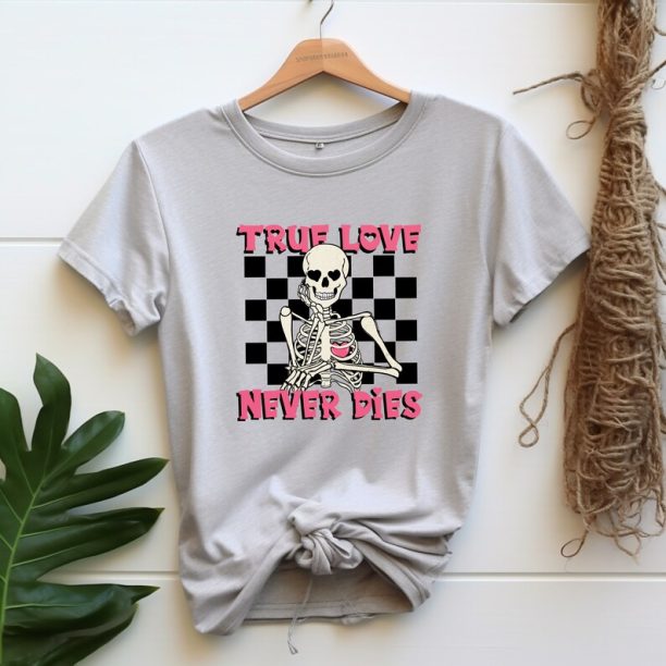 True Love Never Dies Valentine Tshirt: Valentine Shirt, Valentines Tee, Cute Skeleton Shirt, Valentines Gift, Gothic Love Valentines Gift