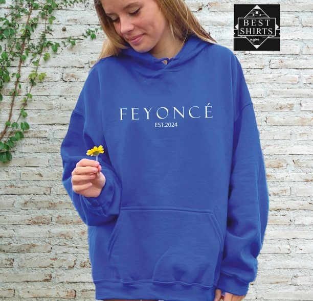 Feyonce Sweatshirt and Hoodie, Unisex Feyonce Hodie and Sweatshirt, Engagement Gift Sweatshirt