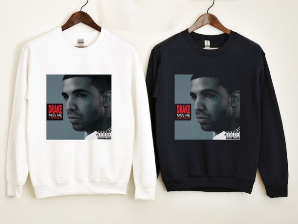 Drake Miss Me Shirt, Certified Lover Boy Tee, Drake Rap Shirt, Drake Tour Shirt, Fan gift Shirt, Sweatshirt, Hoodie Gift