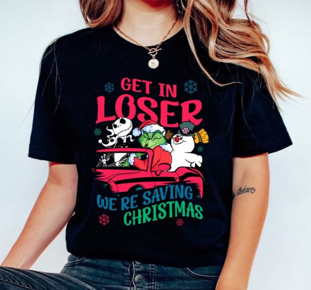 Get In Loser We're Saving Christmas Shirt, Snowman Jack Skellington Grinchs Xmas Shirt, Xmas Movie Shirt, Movie Character Driver Shirt