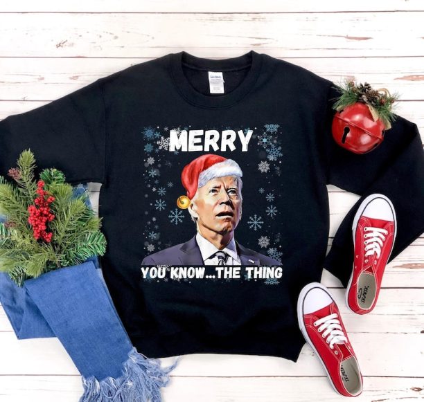 Merry You Know The Thing, Christmas Biden Sweatshirt