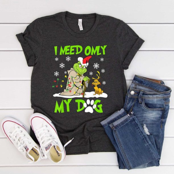 I Need Only My Dog Christmas Funny Gifts Grinch T-Shirt, Womens Christmas Shirt, Christmas Shirt For Women, Christmas Family shirt