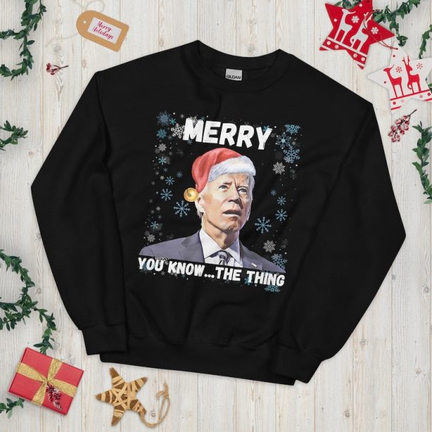 Merry You Know The Thing, Christmas Biden Sweatshirt