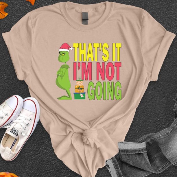 That's It I'm Not Going T-shirt, Christmas Grinch tshirt