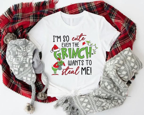 Funny Christmas Shirt, I'm So Cute Even The Grinch Wants To Steal Me