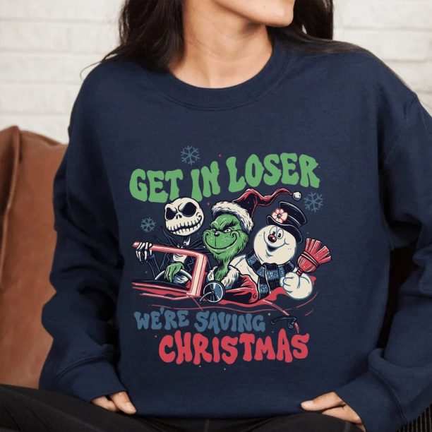 Get In Loser We're Saving Christmas Sweatshirt,Merry Grinchmas Sweatshirt