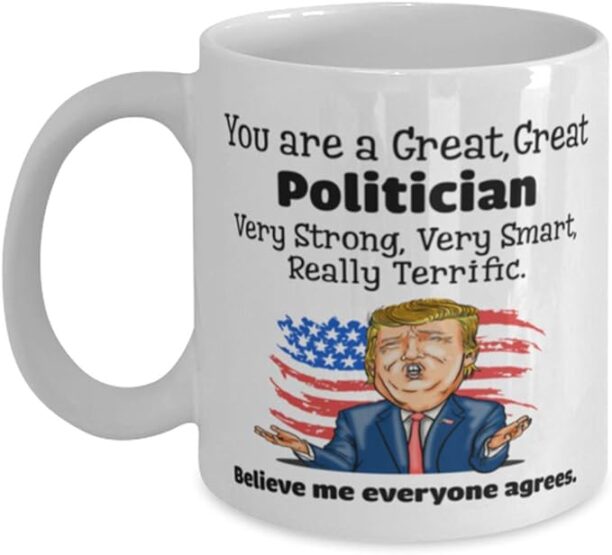 You are a great, great Politician Funny trump mug, funny saying coffee cup, profession