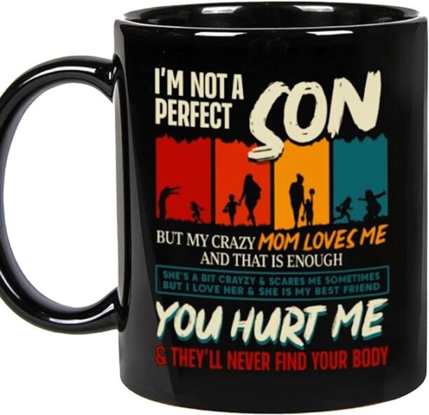 To My Son Coffee Mug From Mom Dad Parents I'm Not A Son But My Crazy Mom Loves Me Customized Gifts Ideas For Son 11 15oz