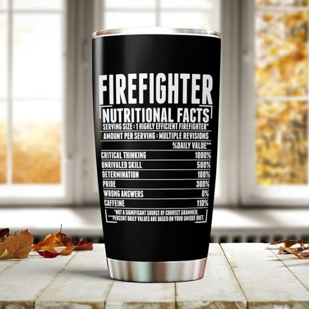 Firefighter Tumbler cup To My Dad From Son Daughter Firefighter Nutritional Facts Travel Tumbler Customized Travel Cup