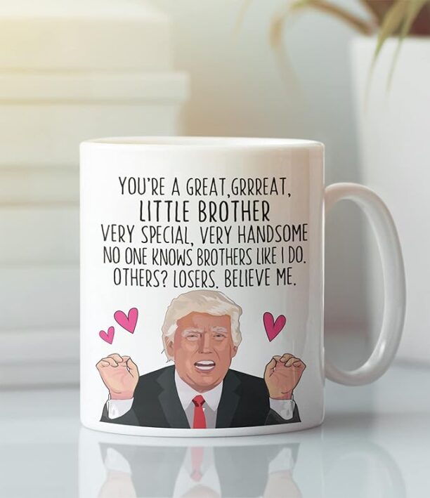 Funny Little Brother Coffee Mug For Him Donald Trump Humor Patriotic Republican You’re Terrific Birthday Cup