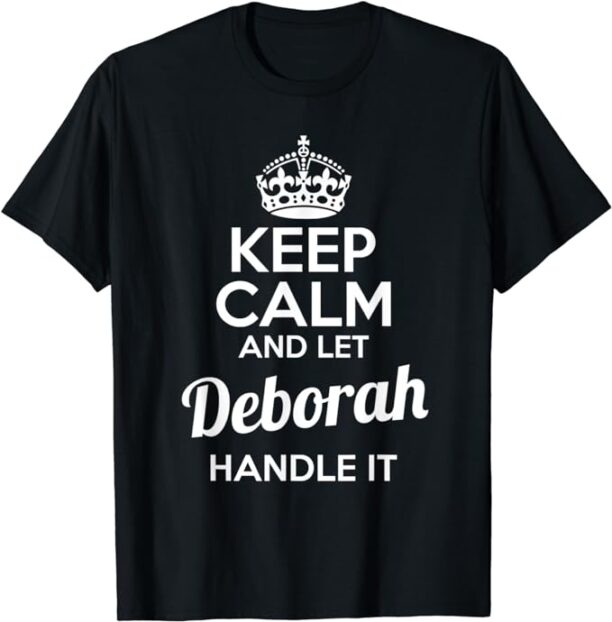 Deborah T-Shirt Keep Calm and Let Deborah Handle It