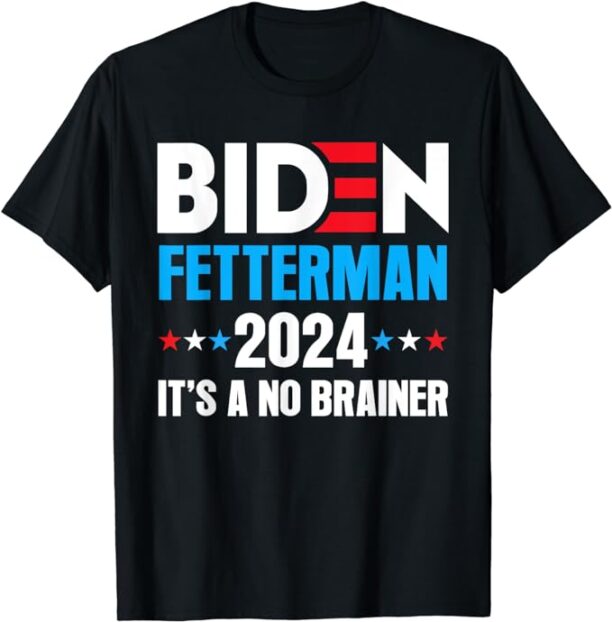 Biden Fetterman 2024 It's a No Brainer Political Joe Biden T-Shirt