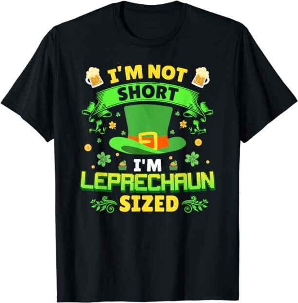 St Patricks Day Shirt I'm Leprechaun Size Funny Short Friend T-Shirt