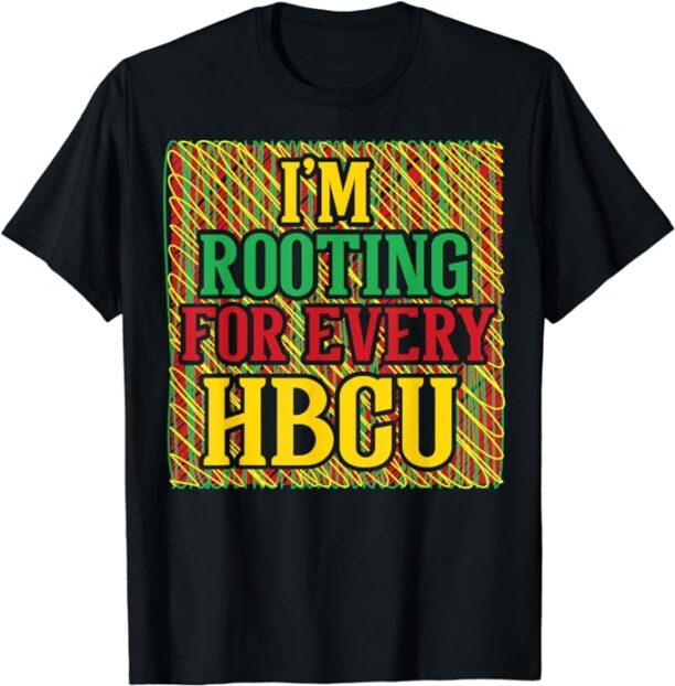 HBCU Black History Month I'm Rooting For Every HBCU T-Shirt