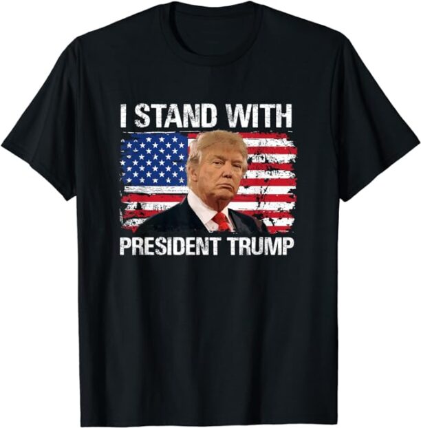 I Stand President Trump American Flag Trump 2024 Men Women T-Shirt