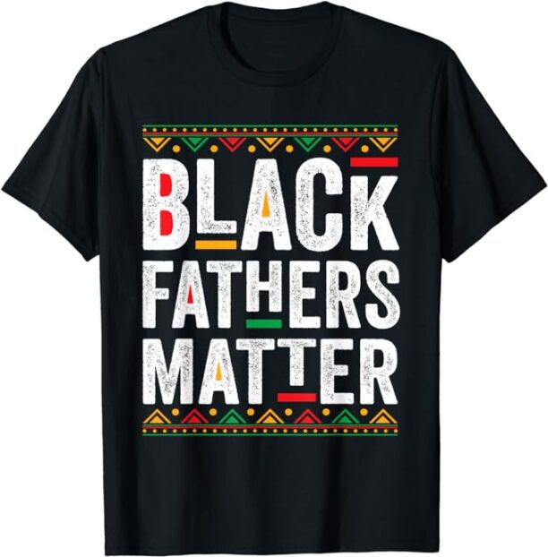 Black Fathers Matter Black History Month T-Shirt