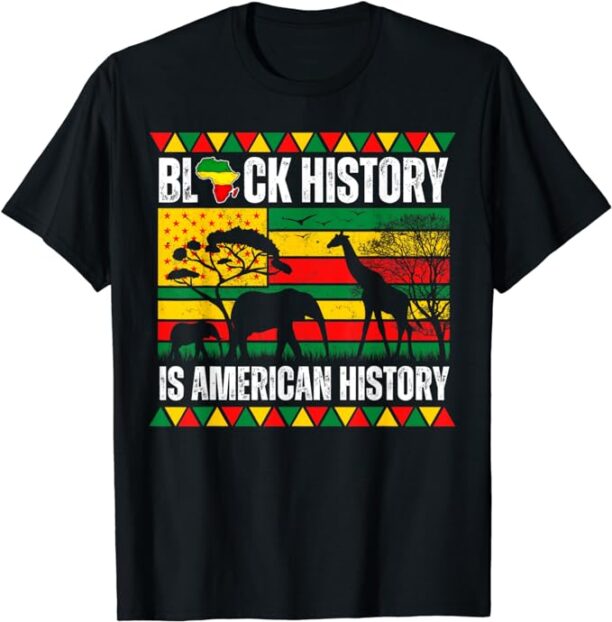 Black History Is American History Pride Melanin Men Women T-Shirt