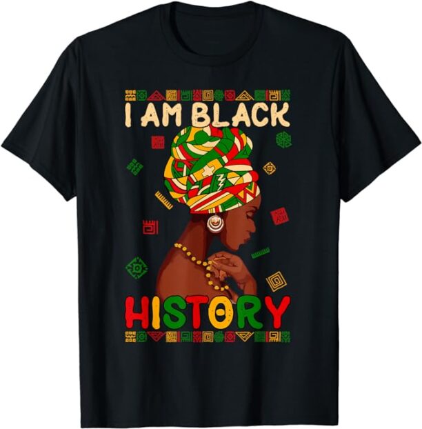 Black History Month Am Black History Black Woman Juneteenth T-Shirt