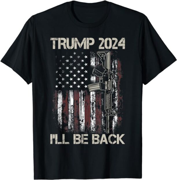 Trump 2024 I'll Be Back American Flag Gun 2nd Amendment T-Shirt