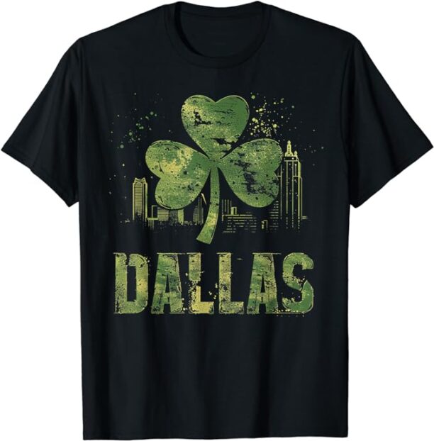 Dallas - Irish St. Patrick's Day Saint Paddy's Shamrock T-Shirt