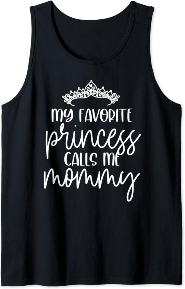 Princess Birthday Shirt My Favorite Princess Calls Me Mommy Tank Top