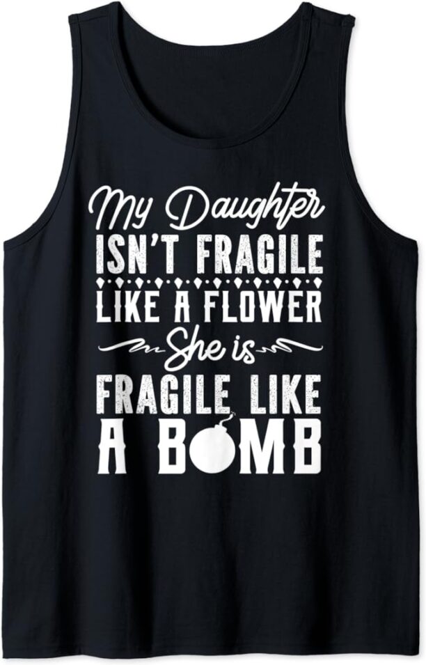 My Daughter Isn't Fragile Like A Flower Tank Top