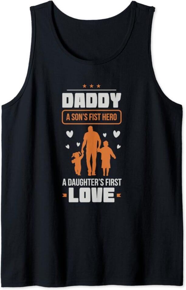 DADDY A SON'S FIRST HERO A DAUGHTER'S FIRST LOVE father sday Tank Top