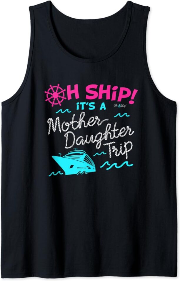 Oh Ship it's a Mother Daughter Trip Cruise Tank Top