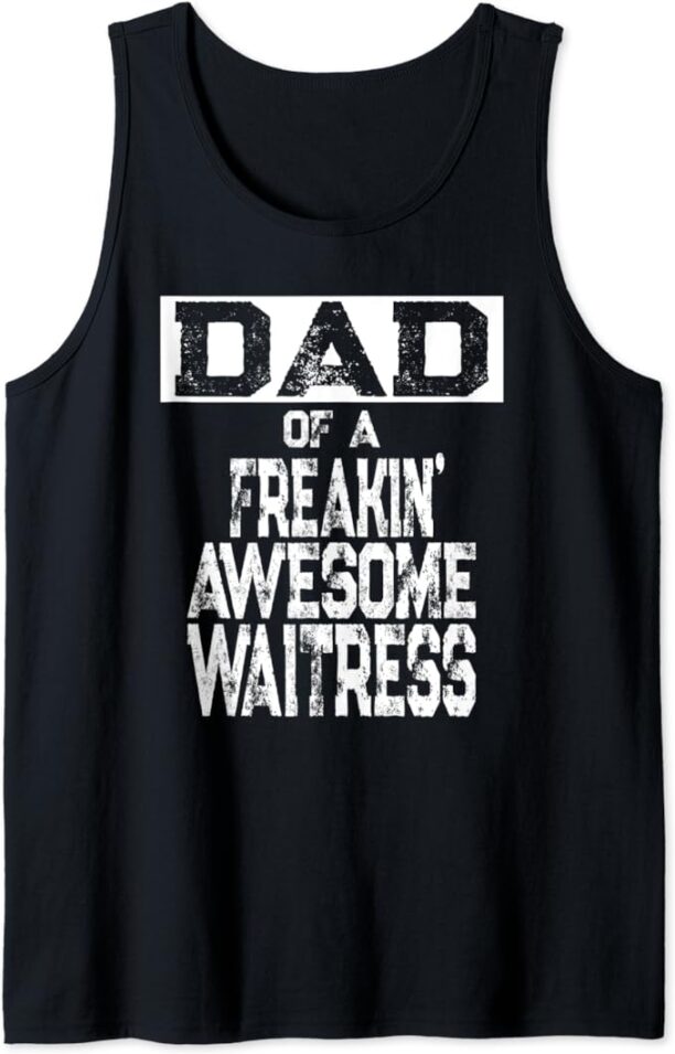 Mens Dad of a Freakin' Awesome Waitress Gift for Father Daughter Tank Top